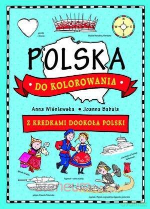 Polska do kolorowania - z kredkami dookoła Polski - Anna Wiśniewska [KSIĄŻKA]
