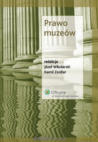 Prawo muzeów - Józef Włodarski, Kamil Zeidler [KSIĄŻKA]