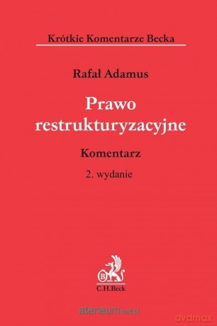 Prawo restrukturyzacyjne. Komentarz - Rafał Adamus [KSIĄŻKA]