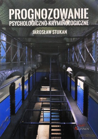 Prognozowanie psychologiczno-kryminologiczne - Jarosław Stukan [KSIĄŻKA]