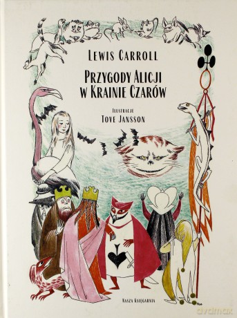 Przygody Alicji w Krainie Czarów - Lewis Carroll, Tove Jansson, Maciej Słomczyński [KSIĄŻKA]