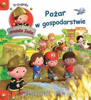 Przygody Strażaka Jacka. Pożar w gospodarstwie - Agathe Clair, Nathalie Belineau [KSIĄŻKA]