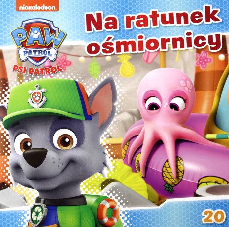 Psi Patrol 20 Na ratunek ośmiornicy [KSIĄŻKA]