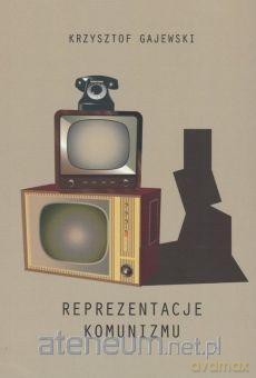 Reprezentacje komunizmu - Krzysztof Gajewski [KSIĄŻKA]
