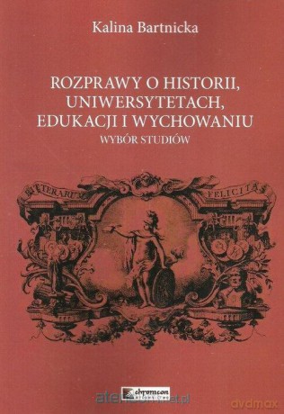 Rozprawy o historii uniwersytetach edukacji - Kalina Bartnicka [KSIĄŻKA]