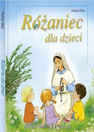 Różaniec dla dzieci - Halina Błaż, Kazimierz Wasilewski [KSIĄŻKA]