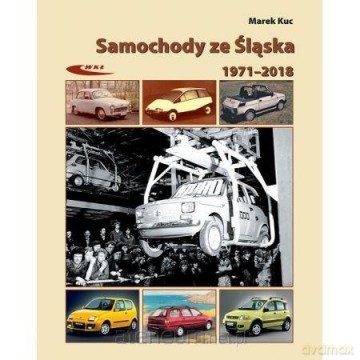 Samochody ze Śląska 1972-2017 - Marek Kuc [KSIĄŻKA]