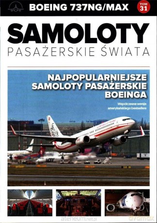 Samoloty pasażerskie świata (Tom 3)1 Boeing 737NG/MAX [KSIĄŻKA]