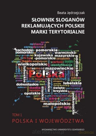 Słownik sloganów reklamujących polskie marki (Tom 1) - Beata Jędrzejczak [KSIĄŻKA]