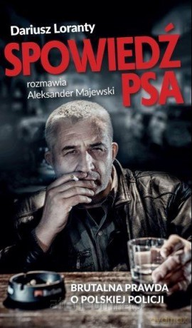 Spowiedź psa - Dariusz Loranty, Aleksander Majewski [KSIĄŻKA]