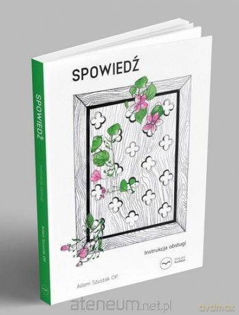 Spowiedź. Instrukcja obsługi - Adam Szustak [KSIĄŻKA]