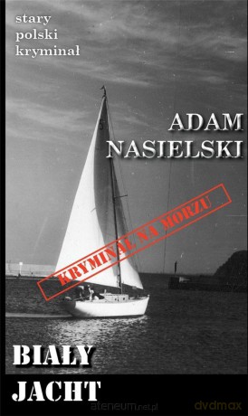 Stary polski kryminał. Biały jacht - Adam Nasielski [KSIĄŻKA]