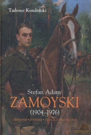 Stefan Adam Zamoyski (1904-1976) - Tadeusz Kondracki [KSIĄŻKA]