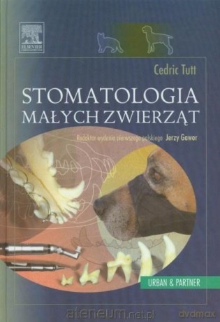 Stomatologia małych zwierząt - Tutt Cedric [KSIĄŻKA]