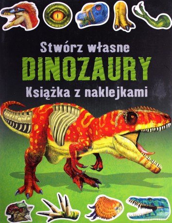 Stwórz własne dinozaury. Książka z naklejkami - Simon Tudhope [KSIĄŻKA]
