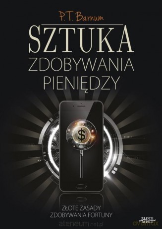 Sztuka zdobywania pieniędzy - P.T. Barnum [KSIĄŻKA]