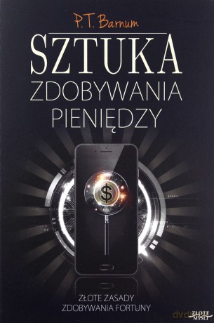 Sztuka zdobywania pieniędzy - P.T. Barnum [KSIĄŻKA]