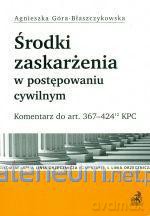 Środki zaskarżenia w postępowaniu cywilnym - Agnieszka Góra-Błaszczykowska [KSIĄŻKA]