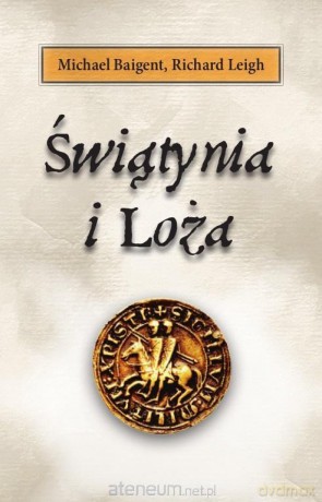 Świątynia i loża - Michael Baigent, Richard Leigh [KSIĄŻKA]