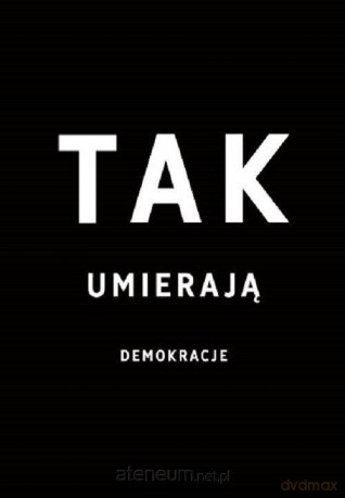 Tak umierają demokracje - S. Levistsky, D. Ziblatt [KSIĄŻKA]