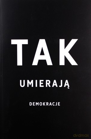 Tak umierają demokracje - S. Levistsky, D. Ziblatt [KSIĄŻKA]