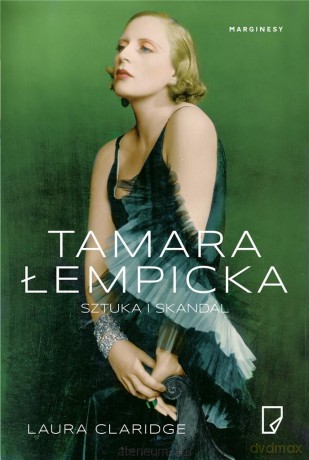 Tamara Łempicka. Sztuka i skandal - Laura Claridge [KSIĄŻKA]