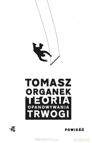 Teoria opanowywania trwogi - Tomasz Organek [KSIĄŻKA]