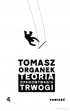 Teoria opanowywania trwogi - Tomasz Organek [KSIĄŻKA]