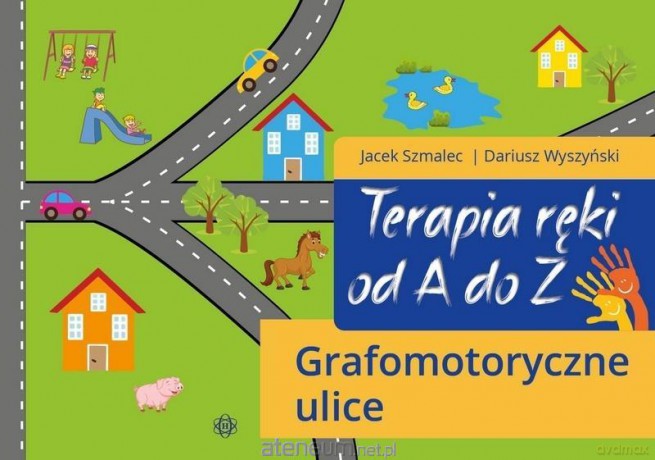 Terapia ręki od A do Z. Grafomotoryczne ulice - Jacek Szmalec, Dariusz Wyszyński [KSIĄŻKA]