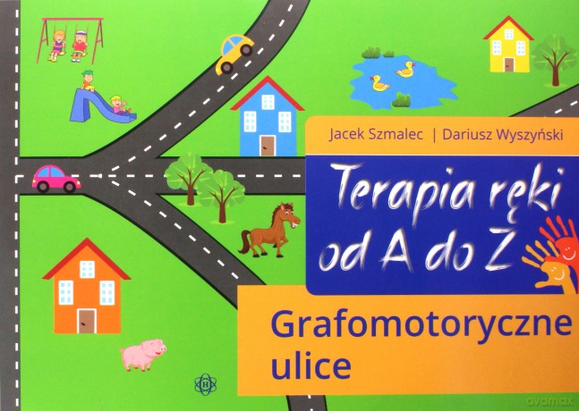 Terapia ręki od A do Z. Grafomotoryczne ulice - Jacek Szmalec, Dariusz Wyszyński [KSIĄŻKA]