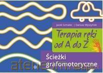 Terapia ręki od A do Z. Ścieżki grafomotoryczne - Jacek Szmalec, Dariusz Wyszyński [KSIĄŻKA]