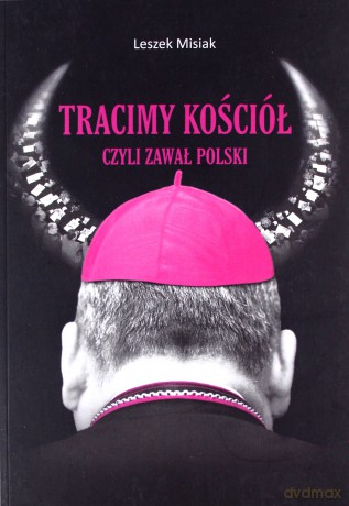 Tracimy Kościół czyli zawał Polski - Leszek Misiak [KSIĄŻKA]