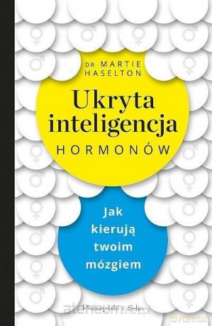 Ukryta inteligencja hormonów [KSIĄŻKA]