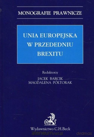 Unia Europejska w przededniu Brexitu - Jacek Barcik, Magdalena Półtorak [KSIĄŻKA]