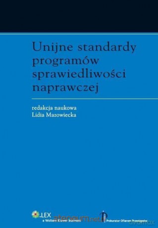 Unijne standardy programów sprawiedliwości - Lidia Mazowiecka [KSIĄŻKA]