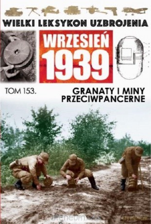 Wielki leksykon uzbrojenia (Tom 153) Granaty i miny [KSIĄŻKA]