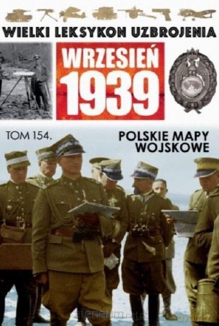 Wielki leksykon uzbrojenia (Tom 154) Polskie mapy [KSIĄŻKA]