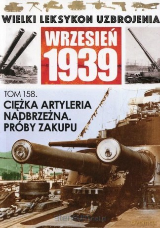 Wielki leksykon uzbrojenia (Tom 158) Ciężka artyleria [KSIĄŻKA]