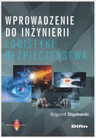 Wprowadzenie do inżynierii logistyki bezpieczeństwa - Bogumił Stęplewski [KSIĄŻKA]