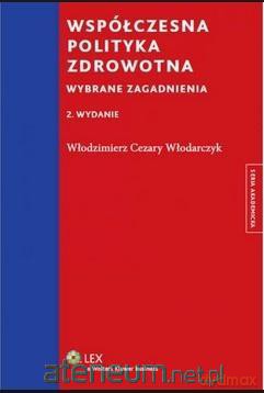 Współczesna polityka zdrowotna - Włodzimierz Cezary Włodarczyk [KSIĄŻKA]