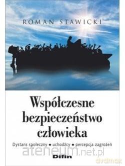 Współczesne bezpieczeństwo człowieka - Roman Stawicki [KSIĄŻKA]