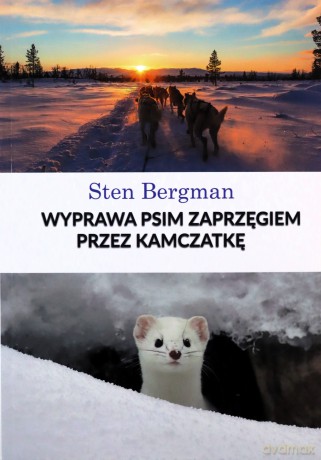 Wyprawa psim zaprzęgiem przez Kamczatkę - Sten Bergman [KSIĄŻKA]