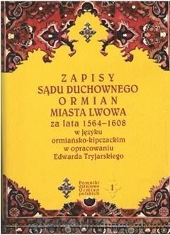 Zapisy sądu duchownego Ormian miasta Lwowa - Edward Tryjarski, Krzysztof Stopka [KSIĄŻKA]