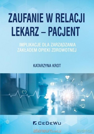 Zaufanie w relacji lekarz - pacjent - Katarzyna Krot [KSIĄŻKA]