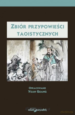 Zbiór przypowieści taoistycznych - Yuan Guang [KSIĄŻKA]