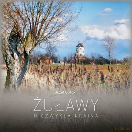 Żuławy. Niezwykła kraina - Józef Golicki [KSIĄŻKA]