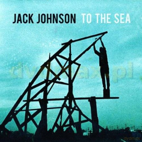 Jack Johnson: To The Sea [CD]