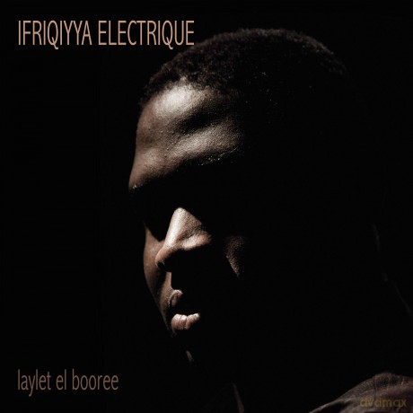 Ifriqiyya Electrique: Laylet El Booree [CD]