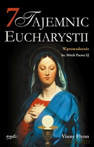 7 tajemnic Eucharystii - Vinny Flynn [KSIĄŻKA]