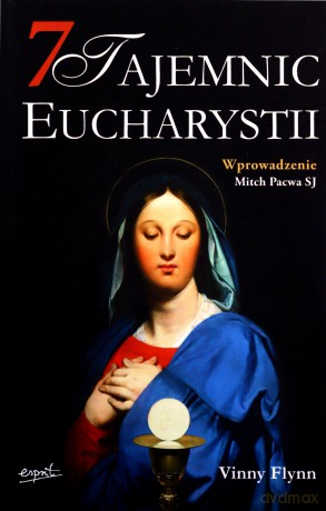 7 tajemnic Eucharystii - Vinny Flynn [KSIĄŻKA]